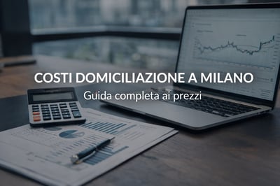 Costi della domiciliazione a Milano: cosa incide davvero sul prezzo